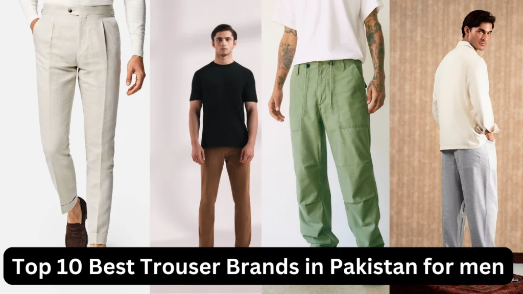 Best Trouser Brands in Pakistan