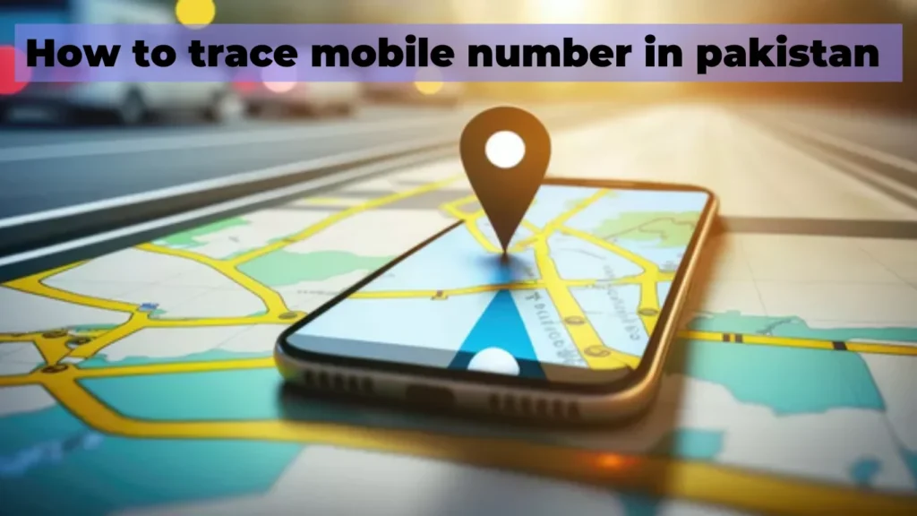 How to Trace Mobile Number in Pakistan With Name and CNIC