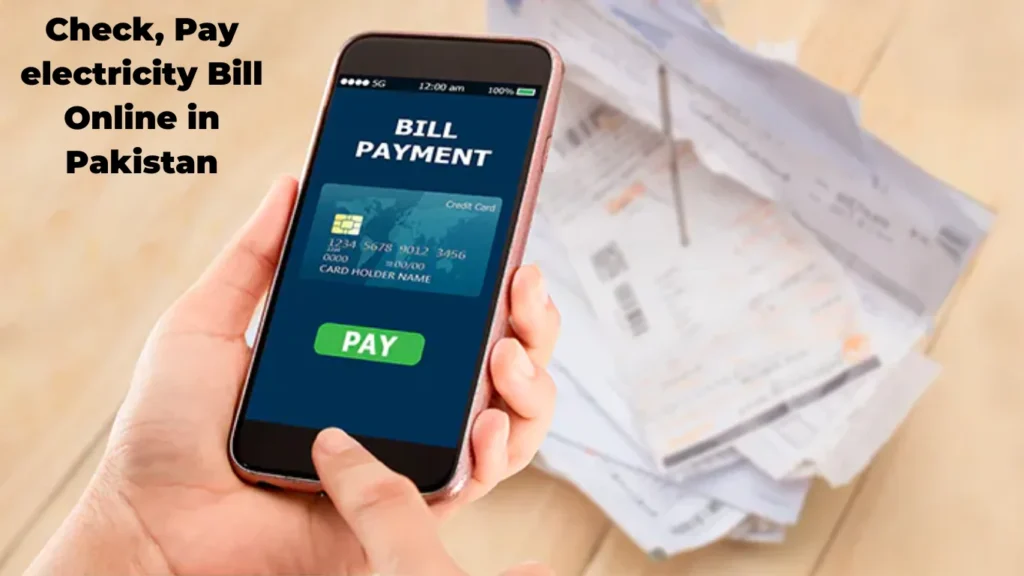 How to Check and Pay electricity Bill Online in Pakistan